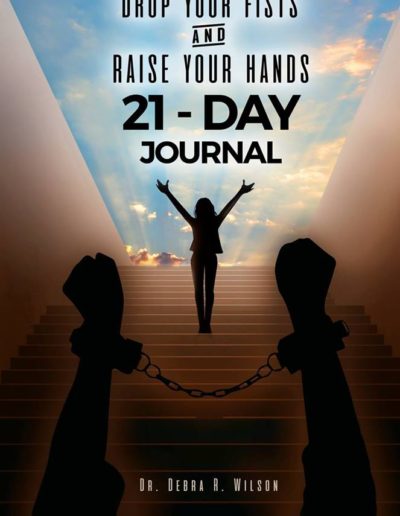 Drop your fists and raise your hands 21 days journal